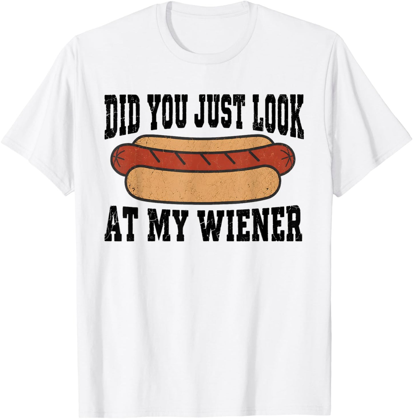 Did You Just Look At My Wiener Funny Hotdog BBQ Retro T-Shirt - T-Shirt | White