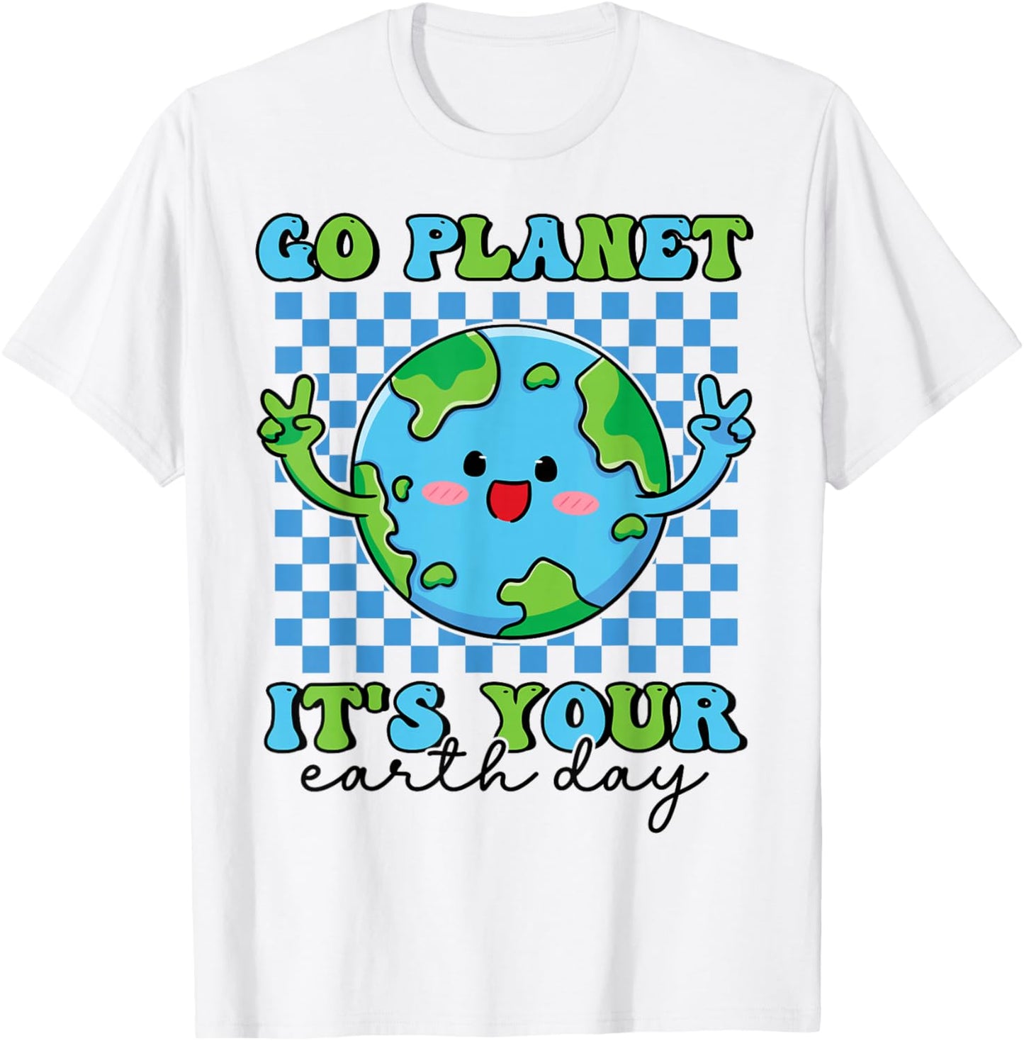 Go Planet It's Your Earth Day Funny Groovy Planet Earth T-Shirt - T-Shirt | White