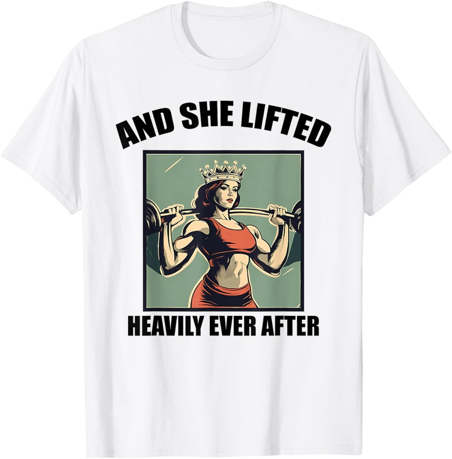 AND SHE LIFTED HEAVILY EVER AFTER funny design T-Shirt - T-Shirt | White
