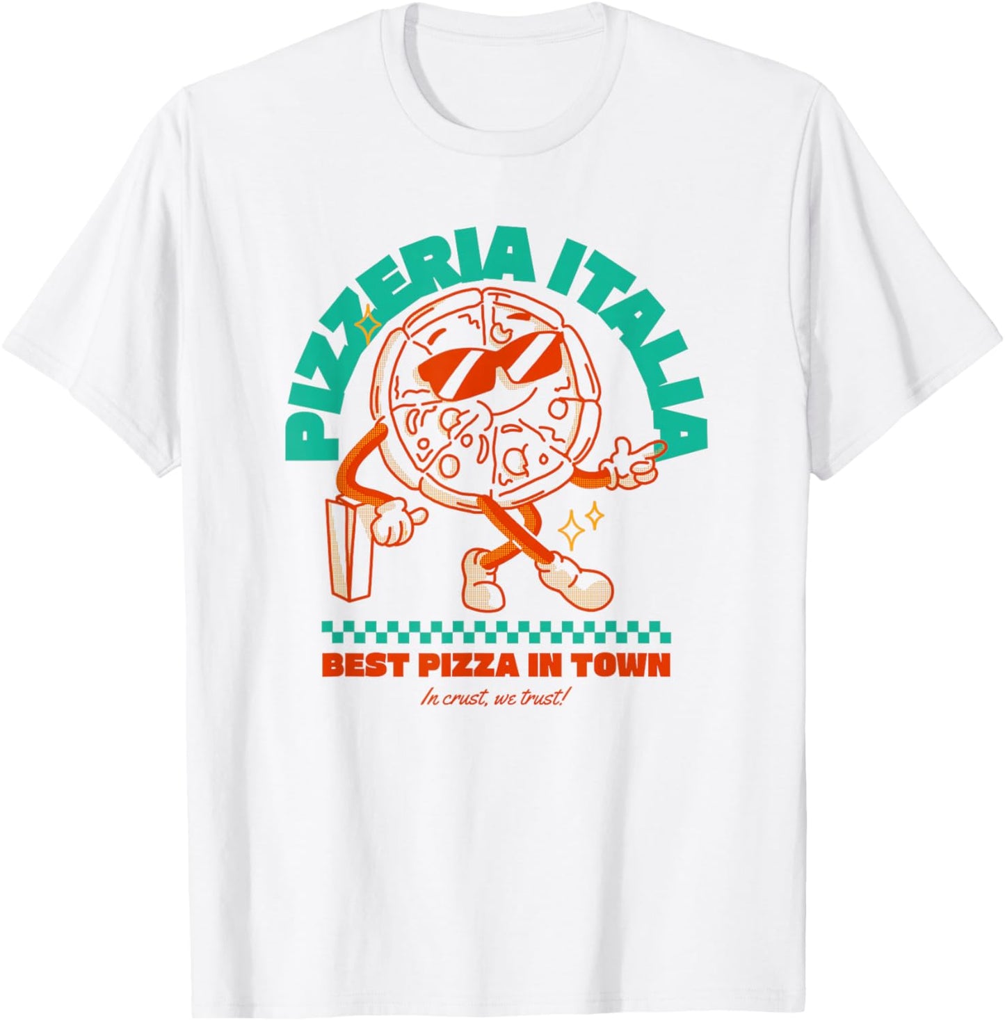 Pizzeria Italia - Best Pizza In Town - I Crust We Trust T-Shirt - T-Shirt | White