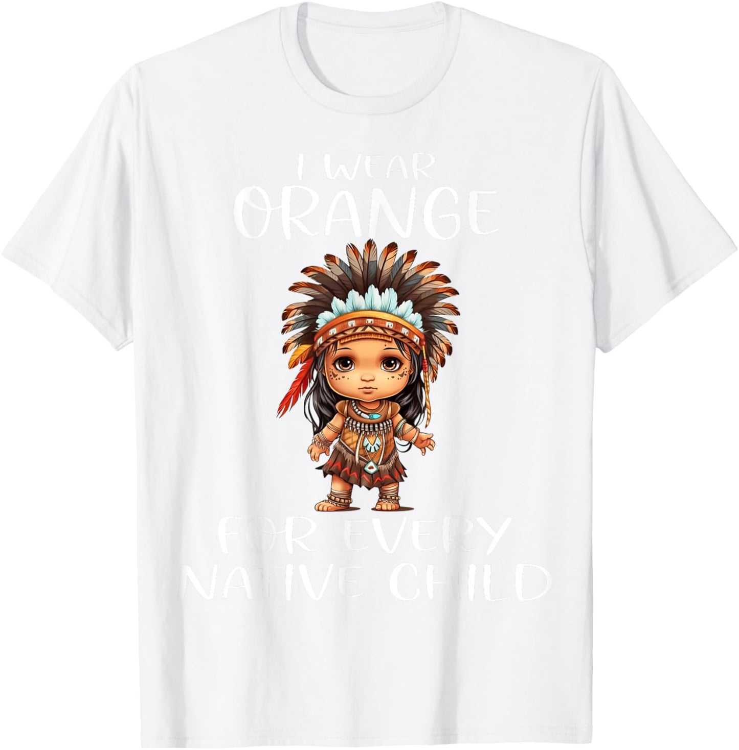 Wear Orange for Every American Native Child Indian Pride T-Shirt - T-Shirt | White