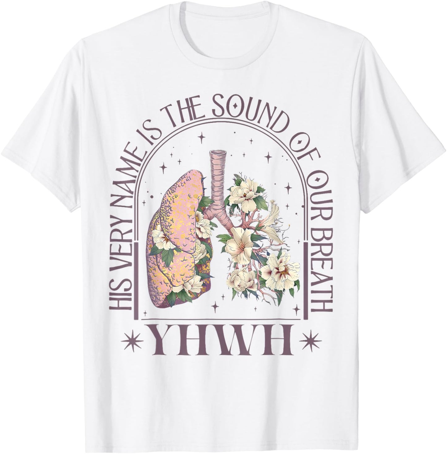 Yahweh Our Very Breath Speaks His Name Floral Lung Flowers T-Shirt - T-Shirt | White