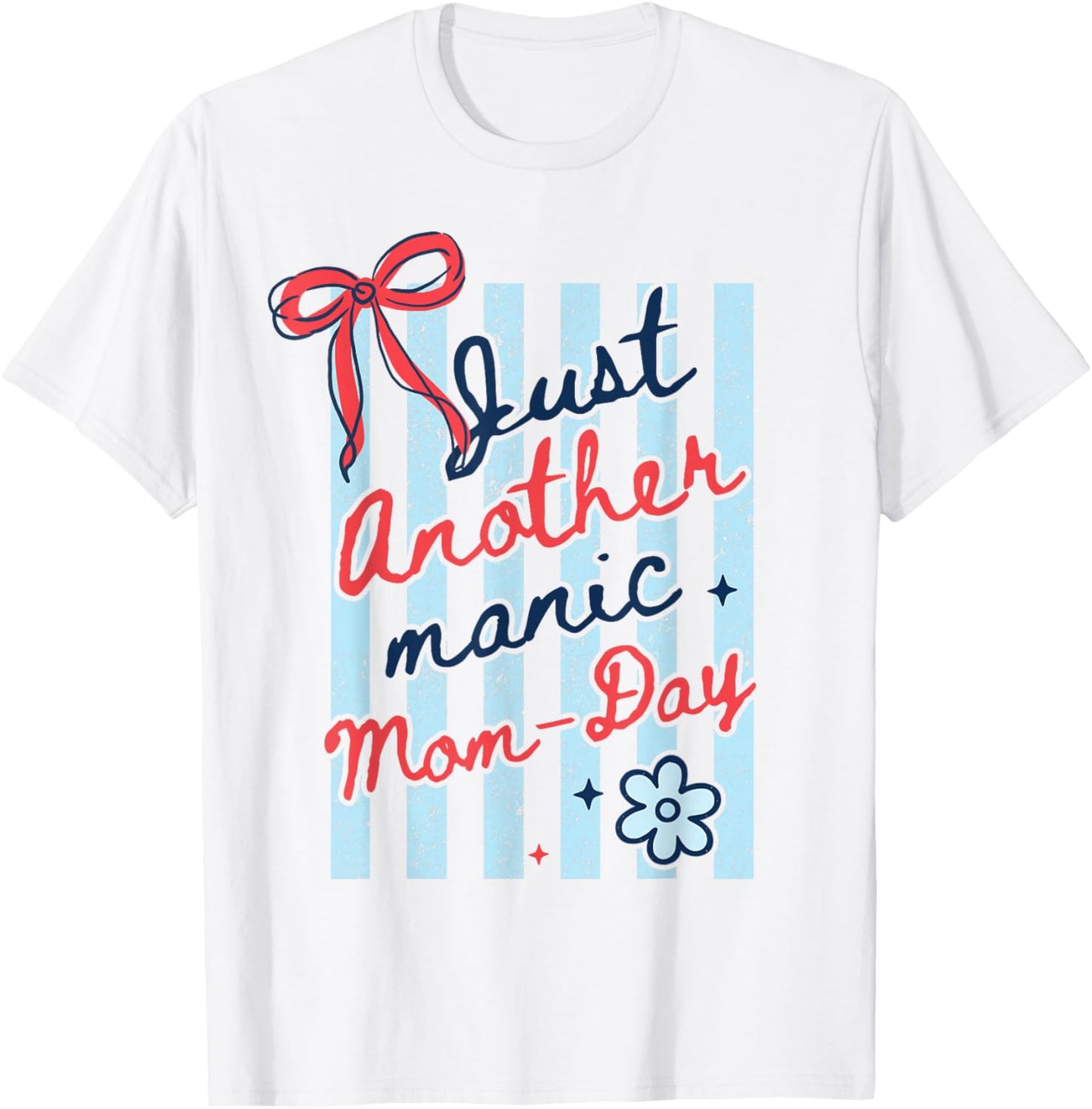 Just Another Manic Mom-Day Coquette Mother's Day Mom Life T-Shirt - T-Shirt | White