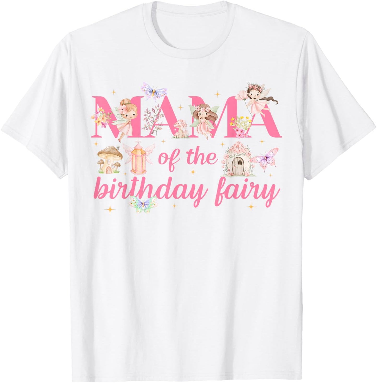 Mama of The Little Fairy Birthday Girl Party Family Matching T-Shirt - T-Shirt | White