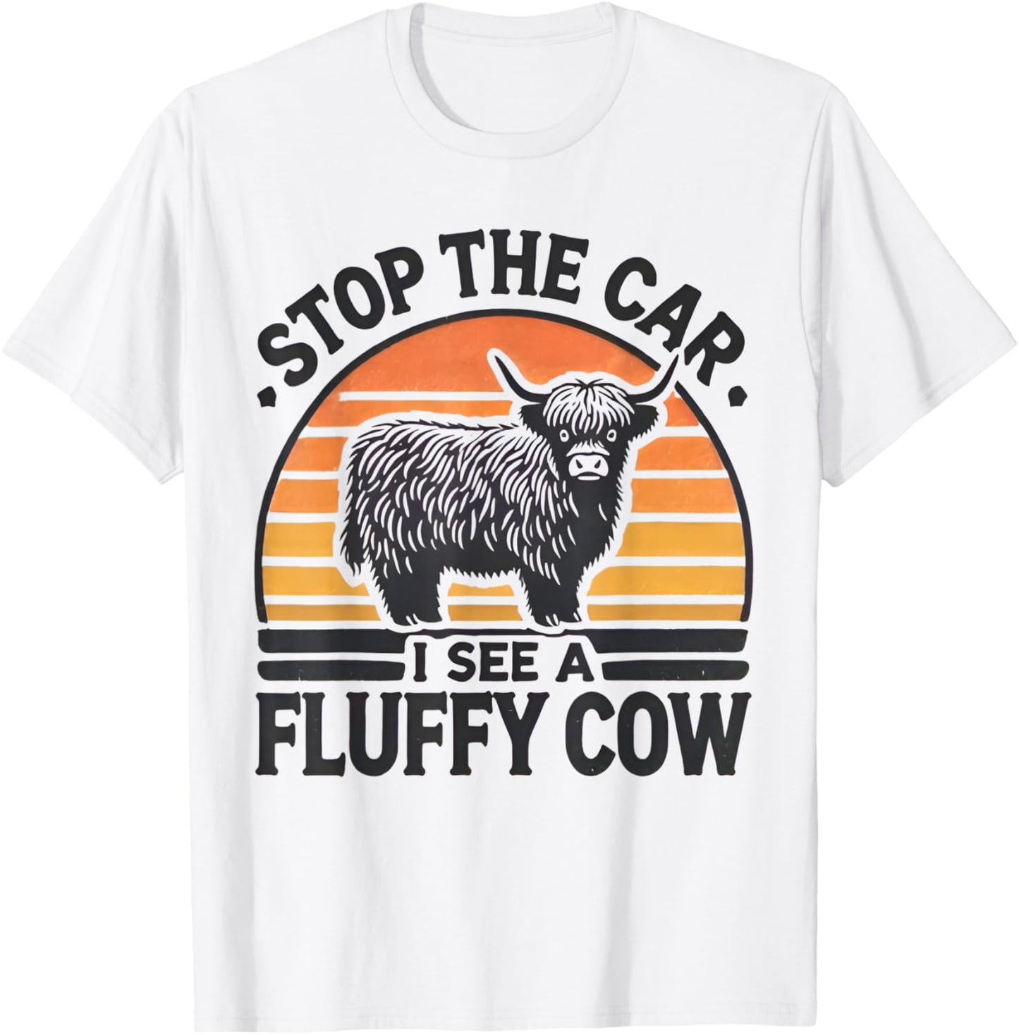 Stop The Car I See Fluffy Cow Retro Highland Cow Lover Funny T-Shirt - T-Shirt | White