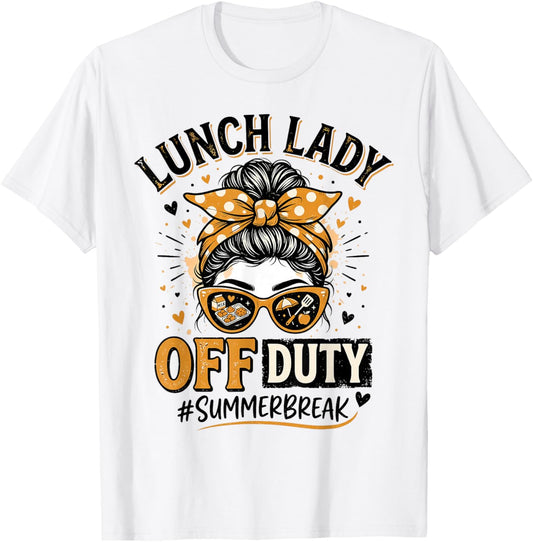 Lunch Lady Off Duty School Cafeteria Worker Summer Break T-Shirt - T-Shirt | White