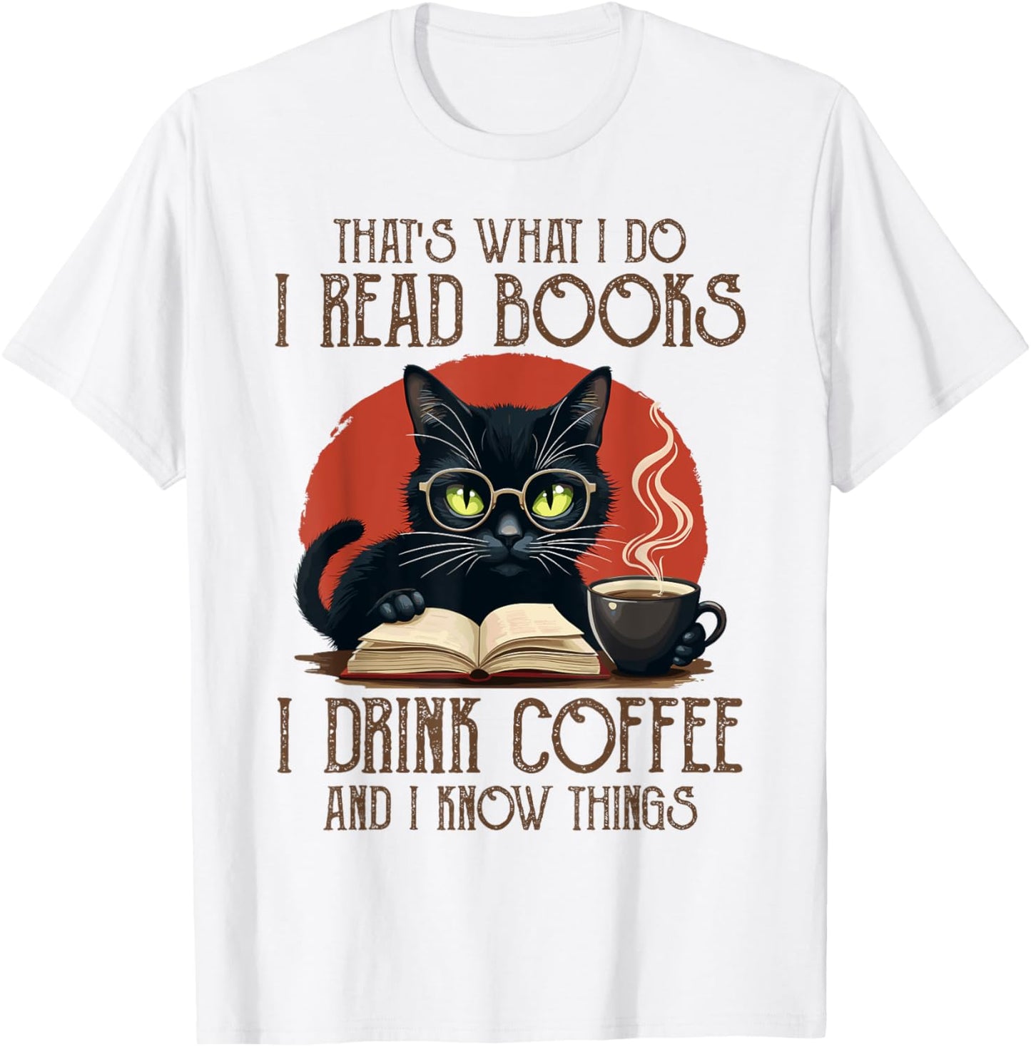 I Read Books and I Know Things Cat Reading Coffee T-Shirt - T-Shirt | White