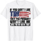 If You Don't Like Trump Then You Probably Won't Like Me T-Shirt - T-Shirt | White