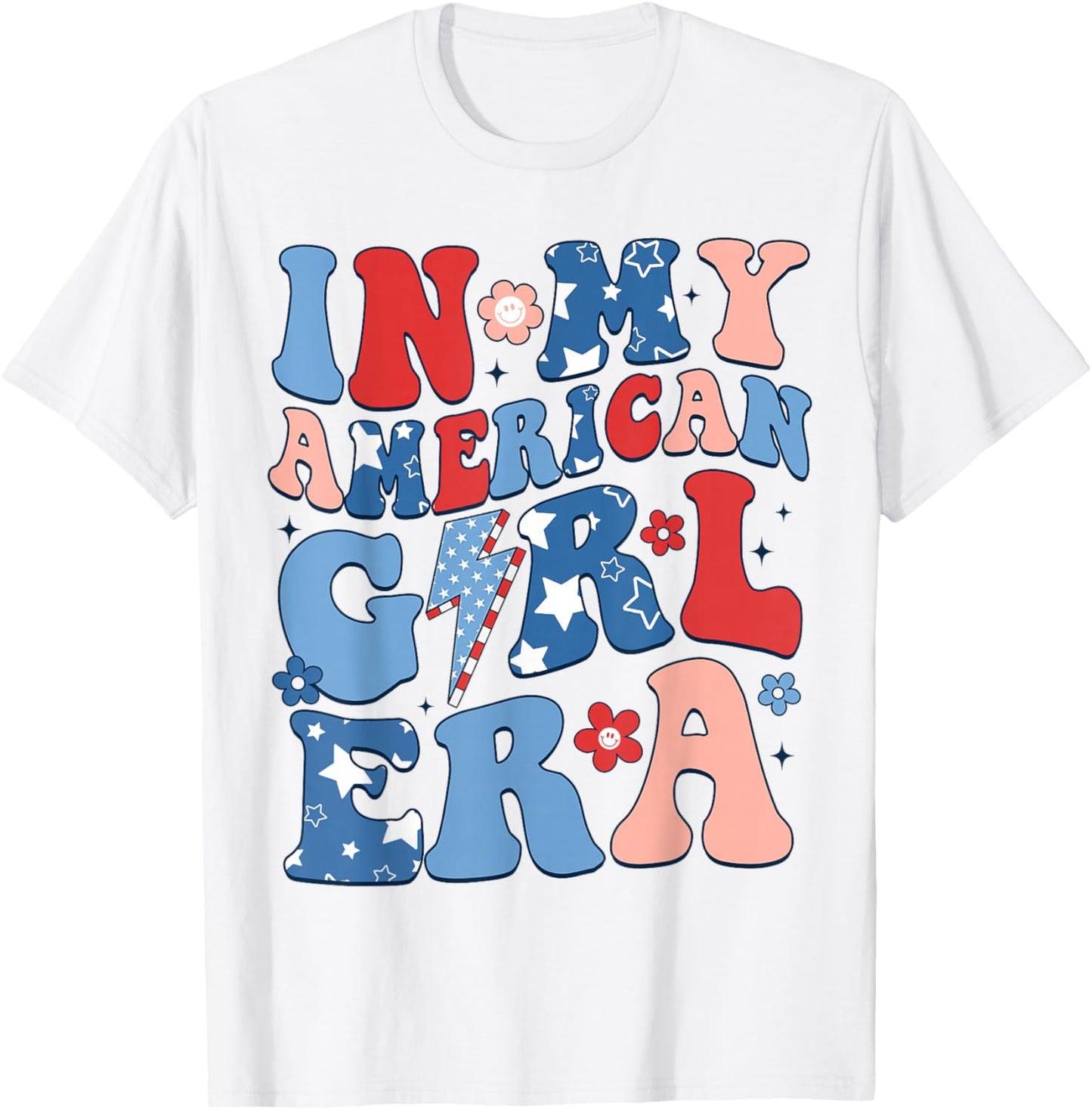 in My American Girl Era 4th of July Shirt Patriotic Girl T-Shirt - T-Shirt | White