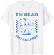 I’m Glad You Are Here Retro Inspirational Teacher Design T-Shirt - T-Shirt | White