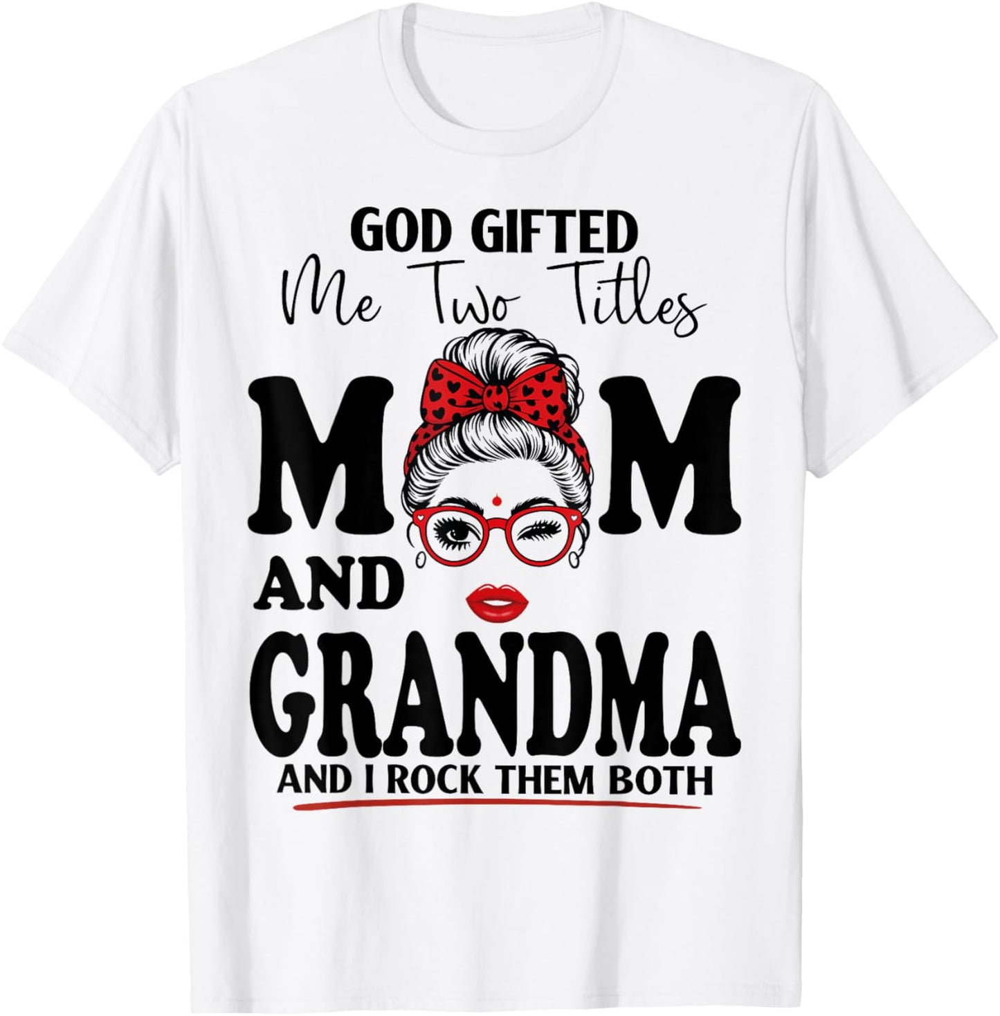 God Gifted Me Two Titles Mom and Grandma Mothers Day T-Shirt - T-Shirt | White
