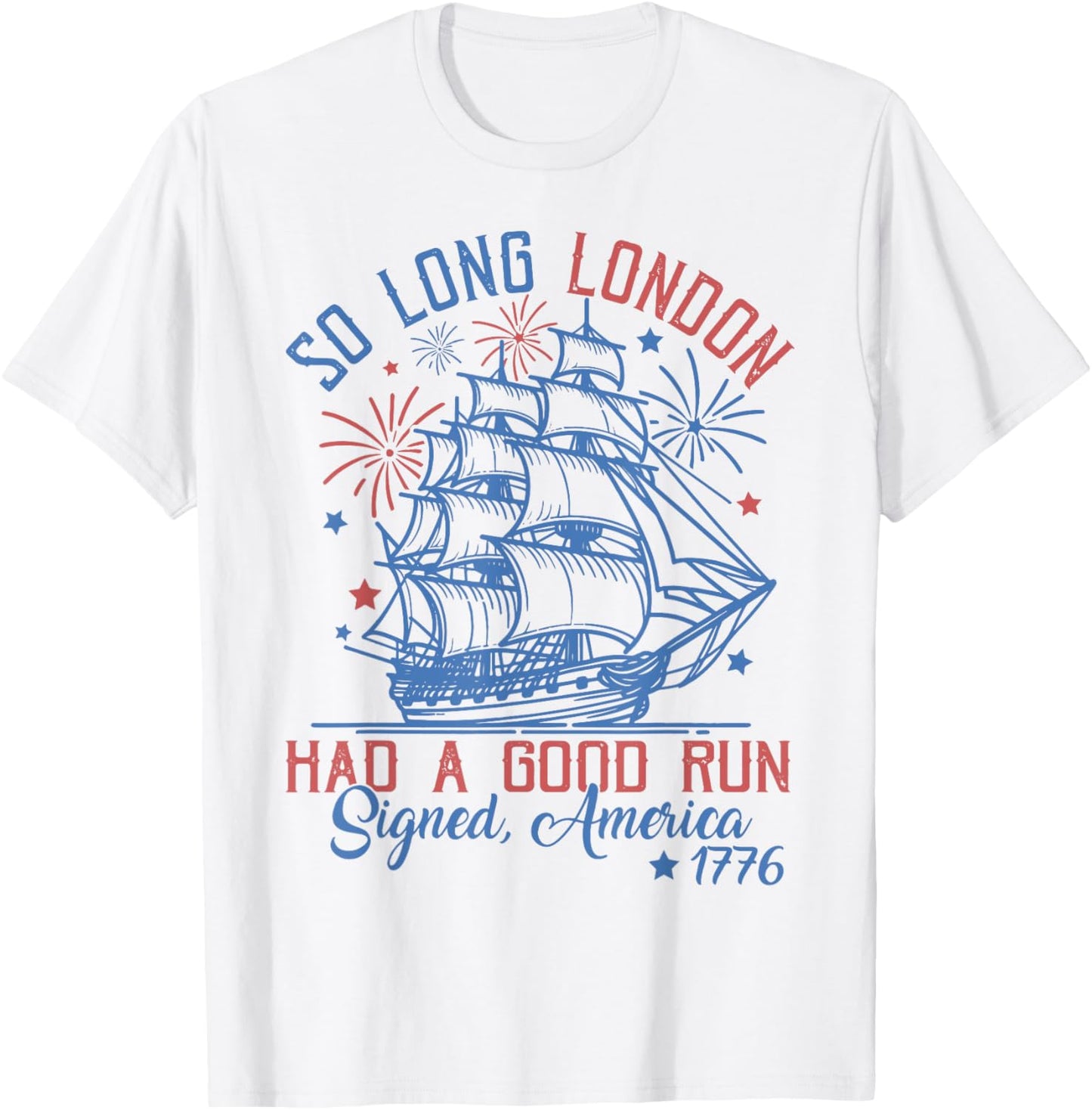 So Long London Had A Good Run 4th of July T-Shirt - T-Shirt | White