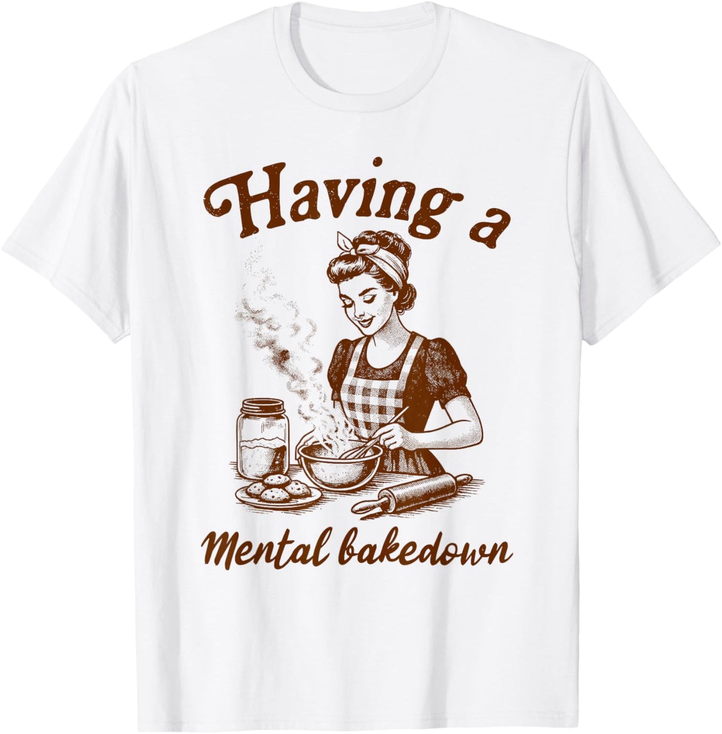 Baker Life Sourdough Has A Mental Bakedown T-Shirt - T-Shirt | White