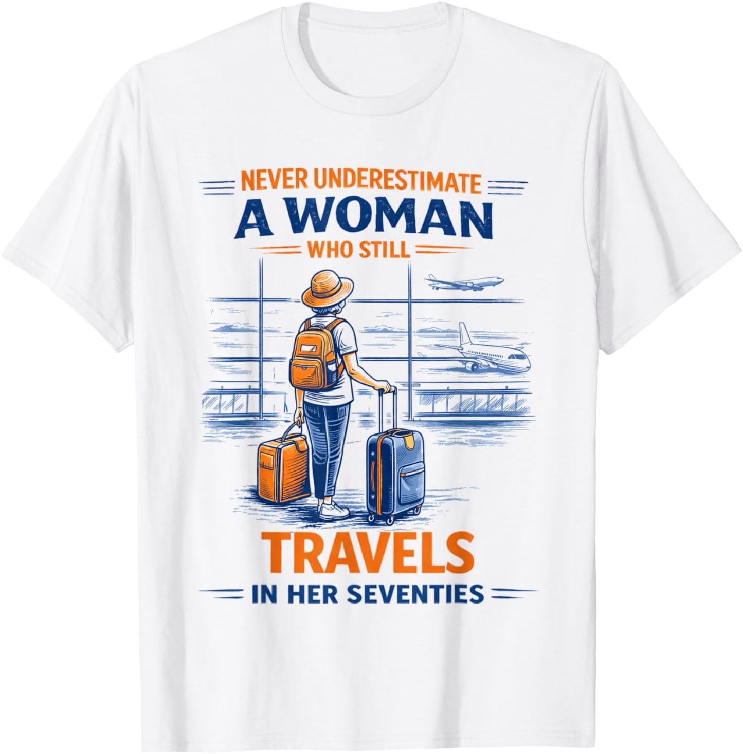 Travel Never Underestimate A Woman Travelling Her Seventies T-Shirt - T-Shirt | White