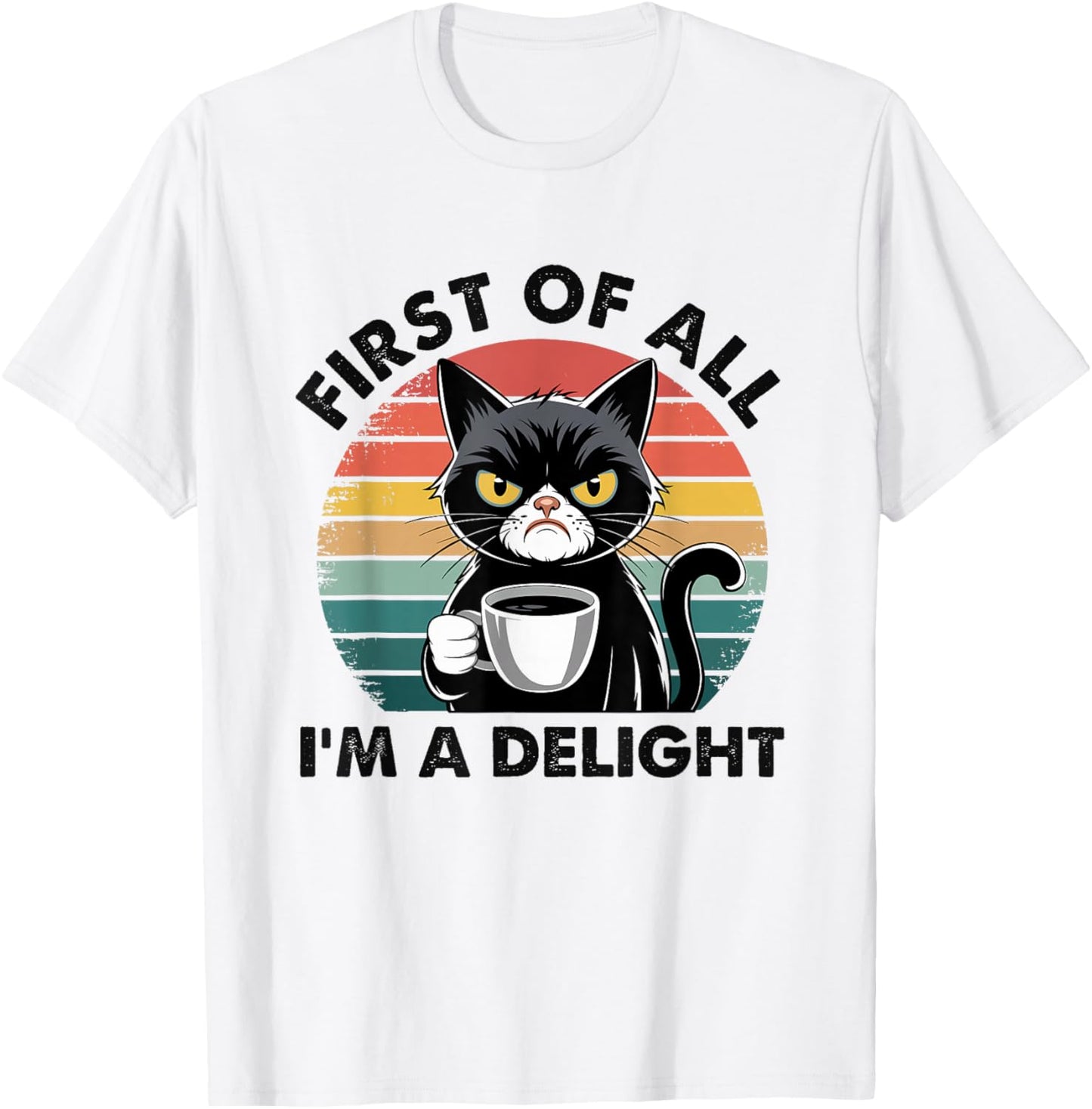First Of All I'm A Delight Cat T-Shirt - T-Shirt | White