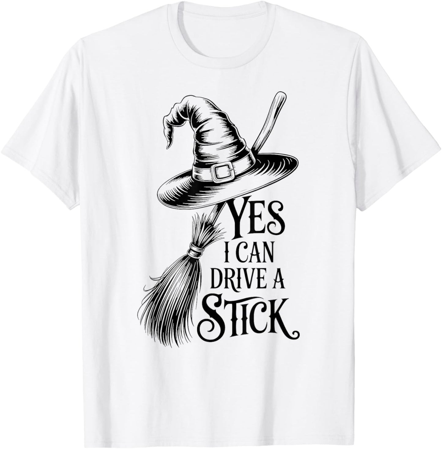 Yes I Can Drive A Stick Halloween Witch Funny T-Shirt - T-Shirt | White