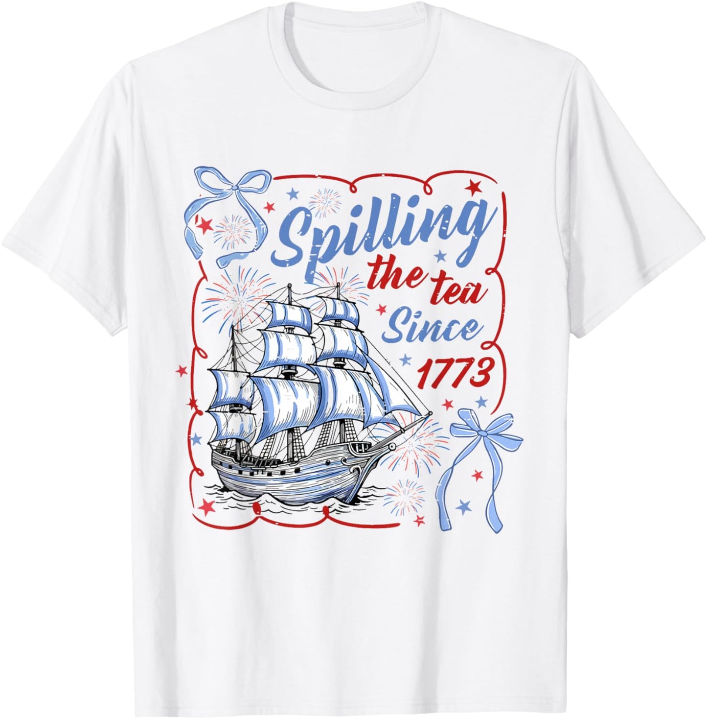 Coquette Bow Funny Spilling The Tea Since 1773 4th of July T-Shirt - T-Shirt | White
