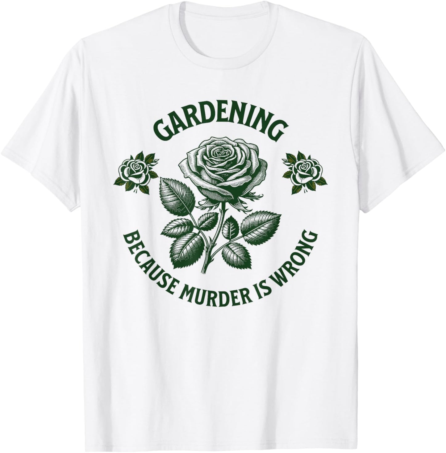 Funny Gardening Because Murder Is Wrong, cool Gardener Plant T-Shirt - T-Shirt | White