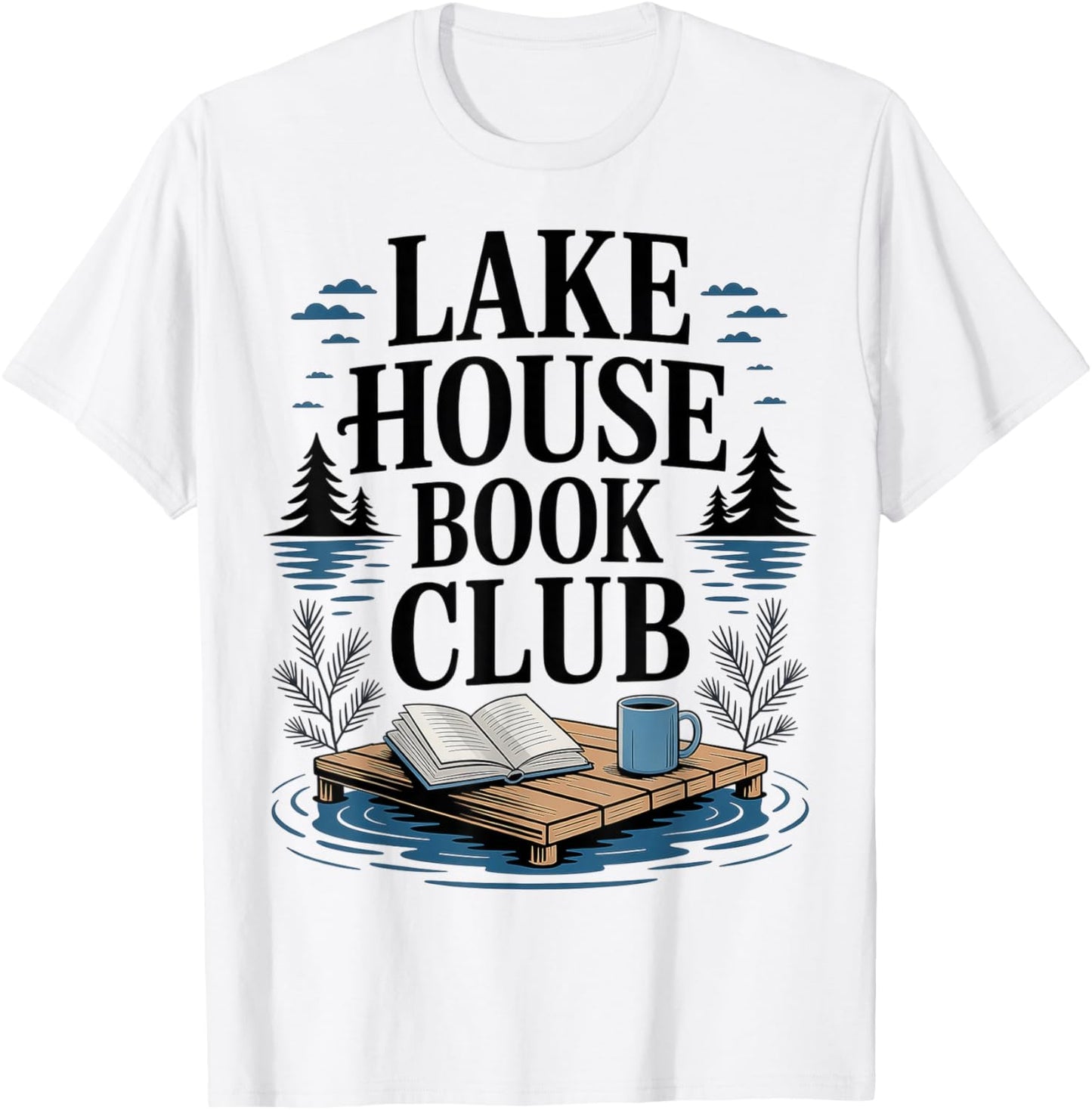 Lake House Owner Book Club Weekend Getaway Summer Vacation T-Shirt - T-Shirt | White