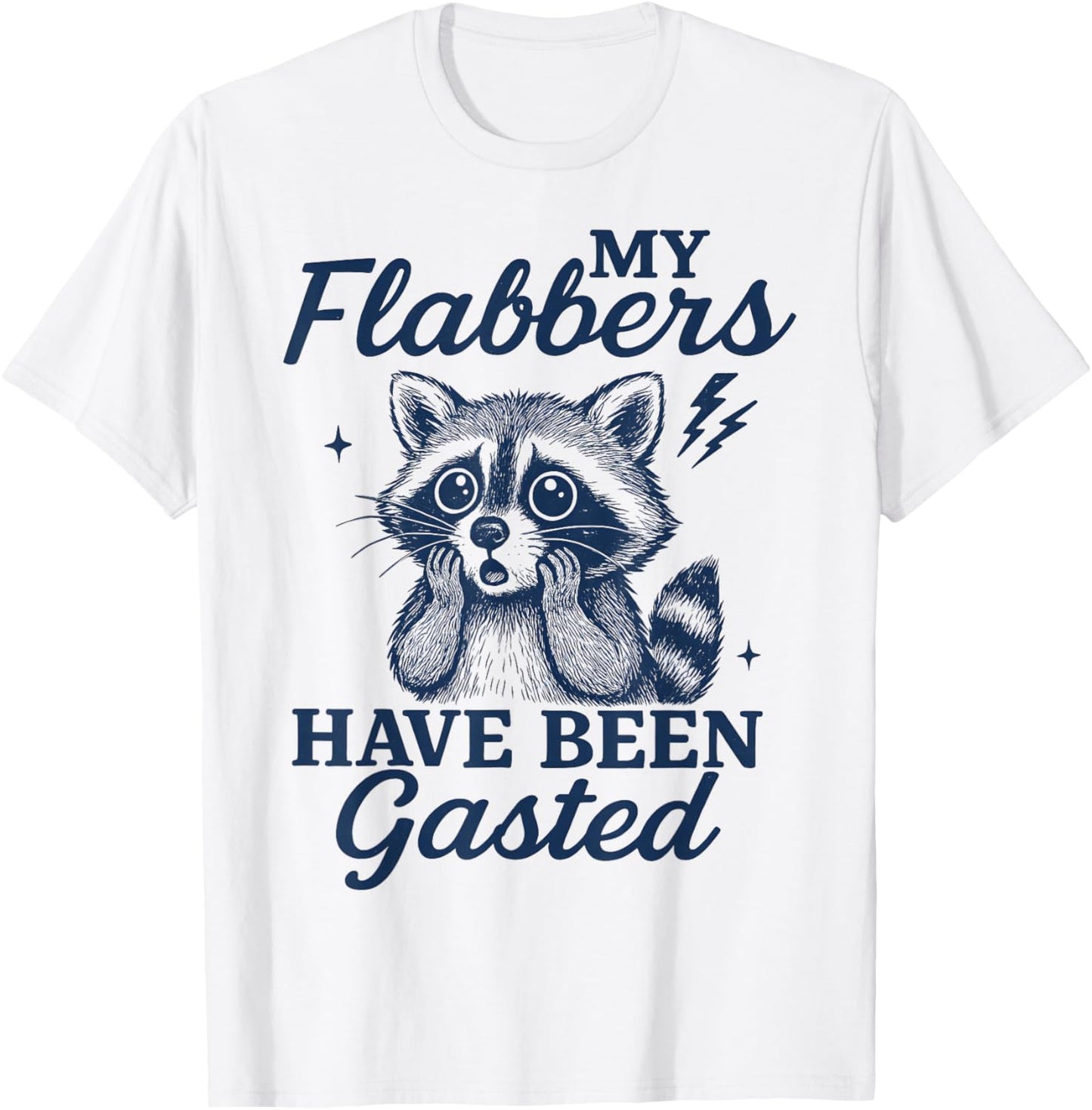 My Flabbers Have Been Gasted Funny Raccoon Flabbergasted T-Shirt - T-Shirt | White