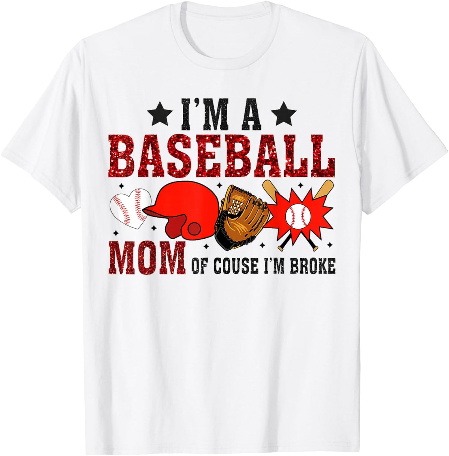 I’m A Baseball Mom Of Course I'm Broke T-Shirt - T-Shirt | White