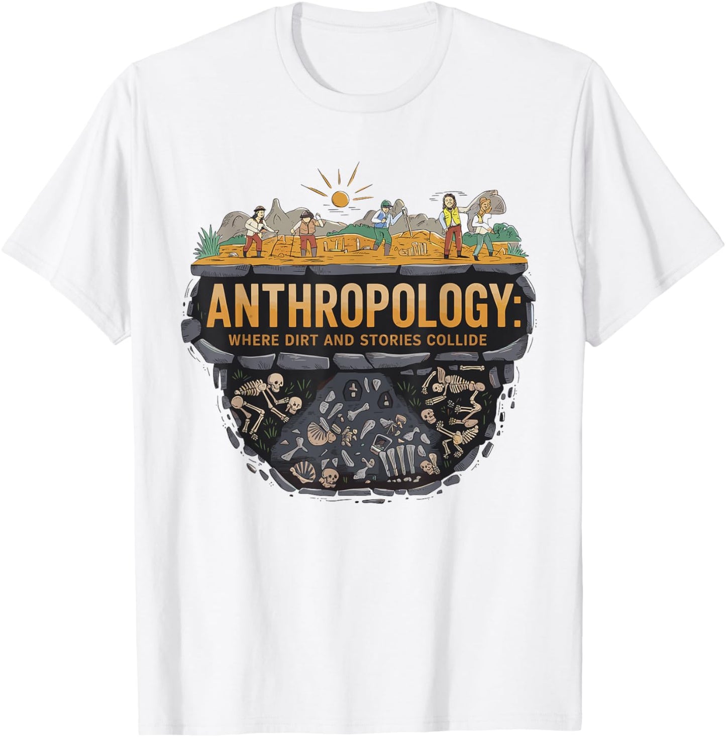 Funny Anthropology Where Dirt and Stories Collide Scientist T-Shirt - T-Shirt | White