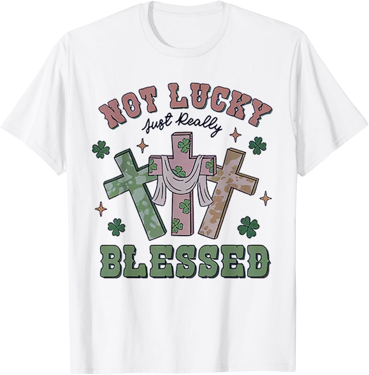 Not Lucky Simply Blessed St Patricks Day Faith Christian T-Shirt - T-Shirt | White