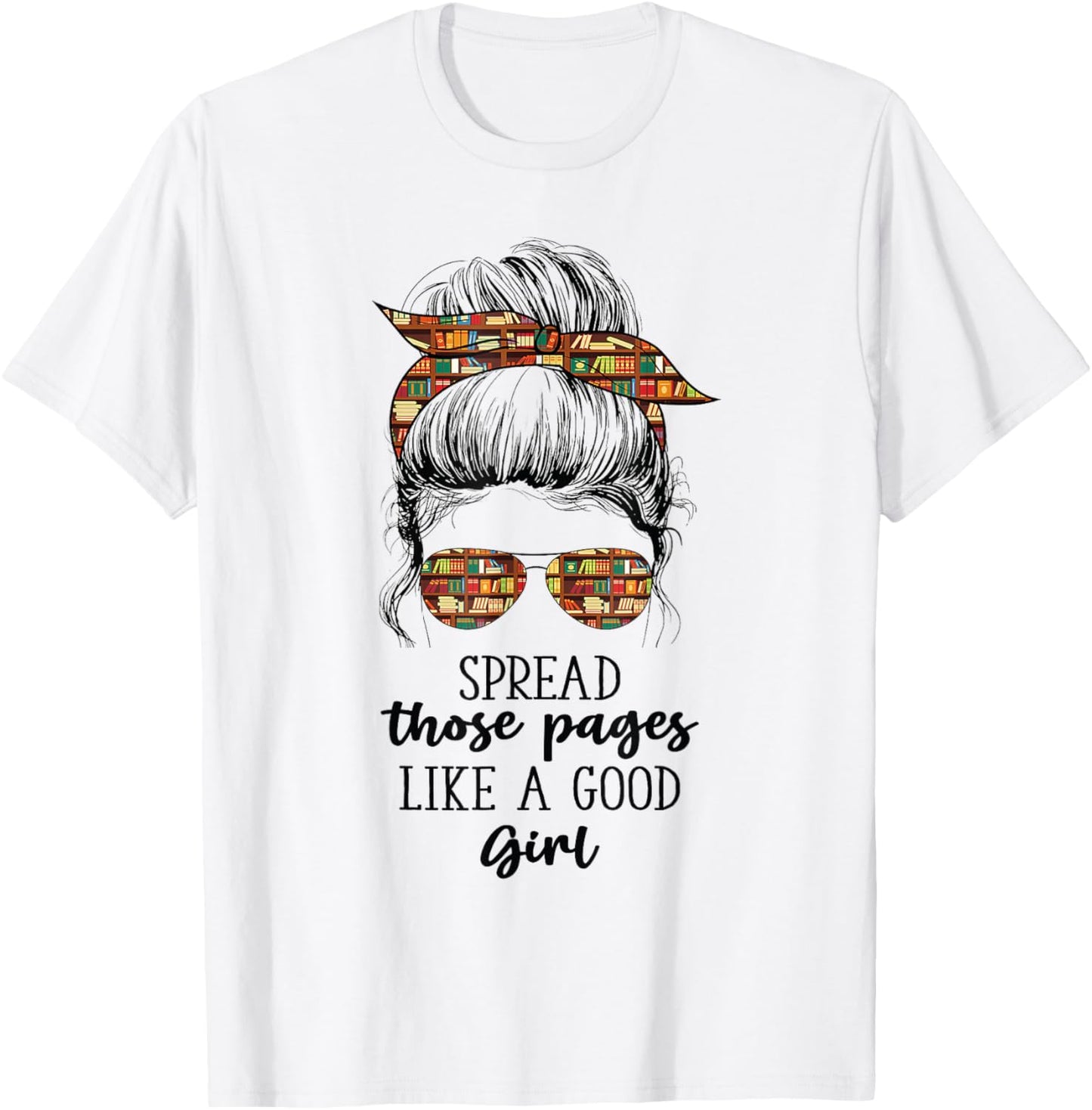 Spread Those Pages Like a Good Girl Funny Booklover T-Shirt - T-Shirt | White