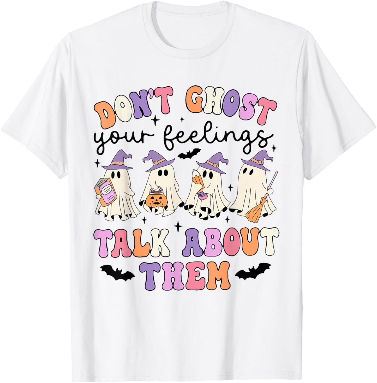 Don't Ghost Your Feeling Talk About Them Counselor Halloween T-Shirt - T-Shirt | White