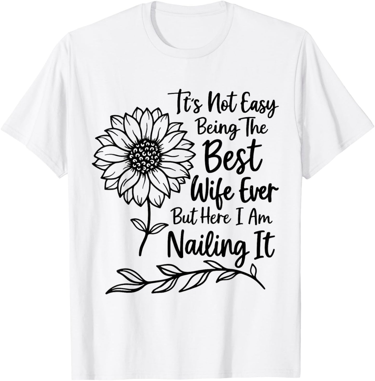 Its Not Easy Being The Best Wife Ever Funny Wife Mothers Day T-Shirt - T-Shirt | White