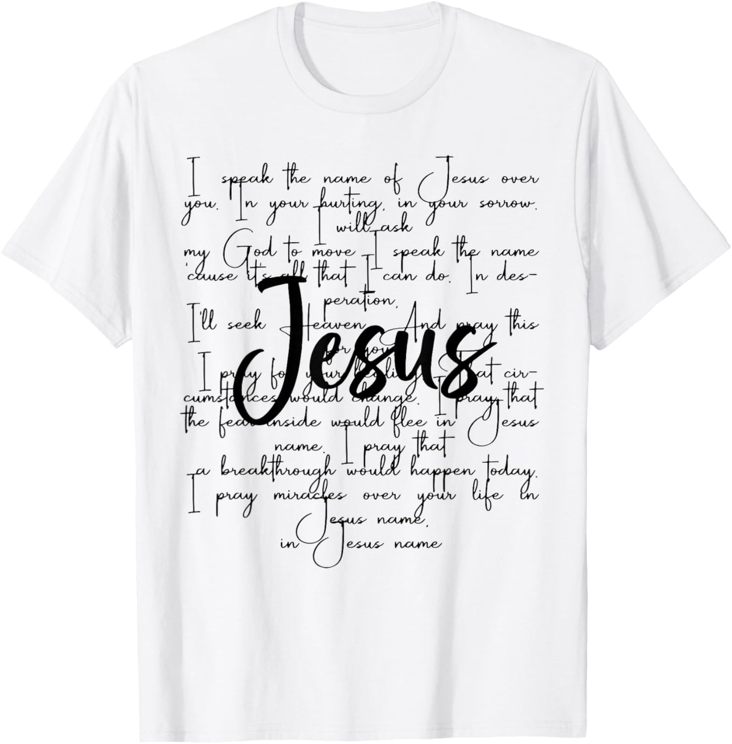 I Speak The Name Of Jesus Over You In Your Hurting In Your T-Shirt - T-Shirt | White