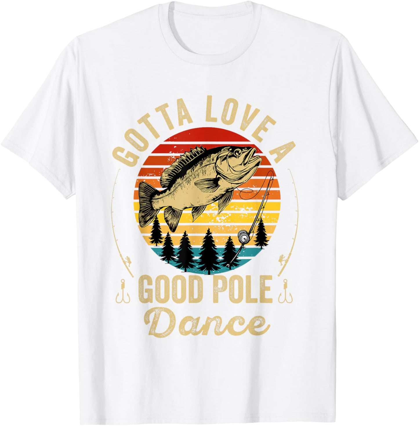 Gotta Love a Good Pole Dance Funny Fishing Husband Men T-Shirt - T-Shirt | White