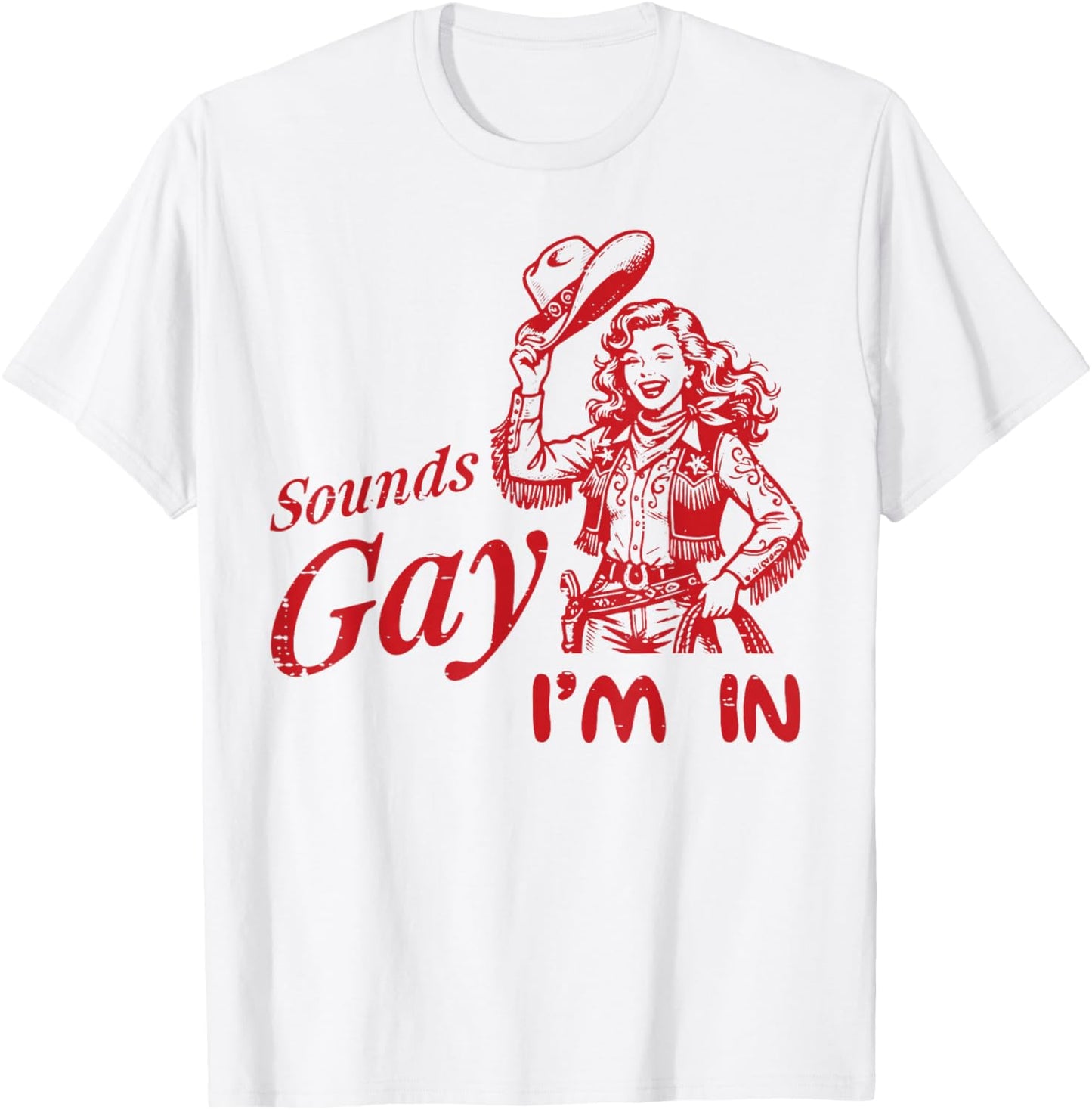 Sounds Gay Im in Cowgirl Vintage LGBTQ Pride Lesbian Women T-Shirt - T-Shirt | White