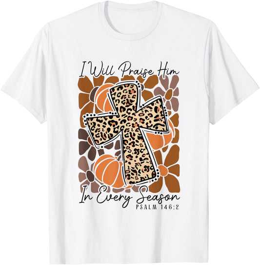 I-Will Praise Him in Every Season Boho Floral Cross Faith T-Shirt - T-Shirt | White