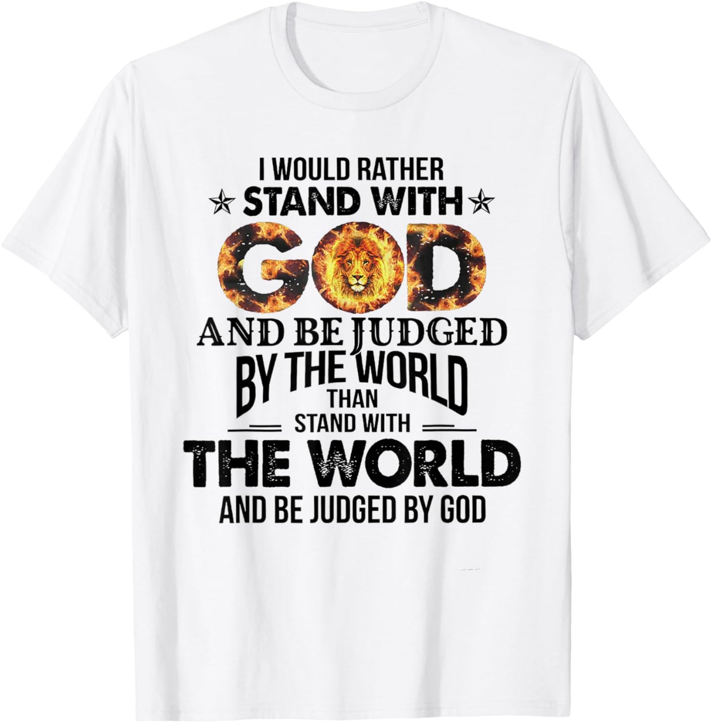 I Would Rather Stand With God And Be Judged By The World T-Shirt - T-Shirt | White