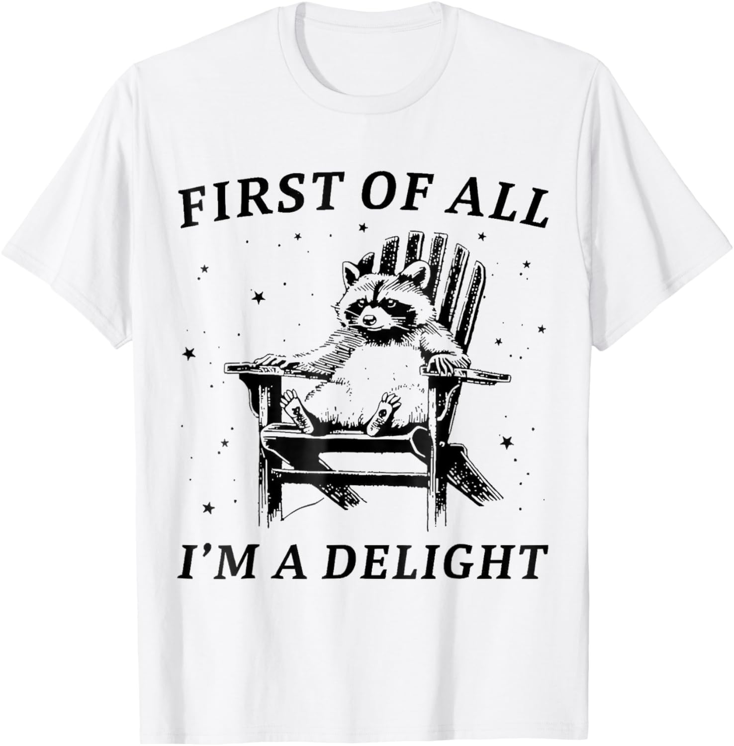 Funny First of All I'm A Delight Sarcastic Racoon T-Shirt - T-Shirt | White