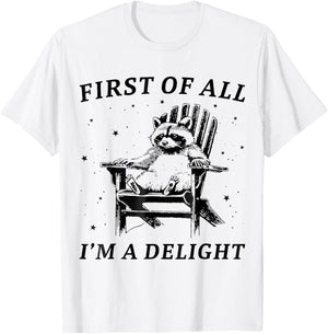 Funny First of All I'm A Delight Sarcastic Racoon T-Shirt - T-Shirt | White