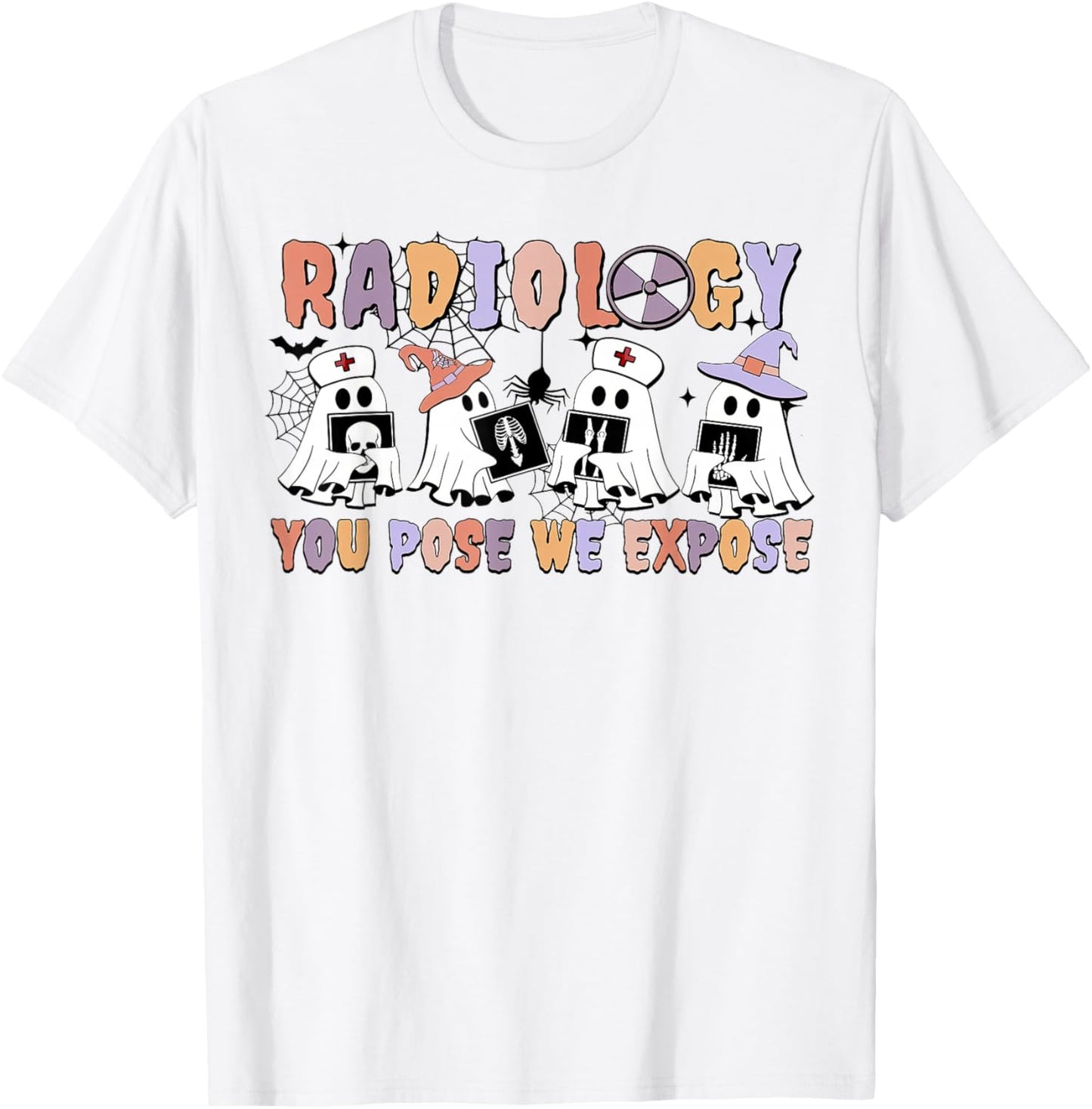 Radiology You Pose We Expose Halloween Ghost Rad Tech X-ray T-Shirt - T-Shirt | White