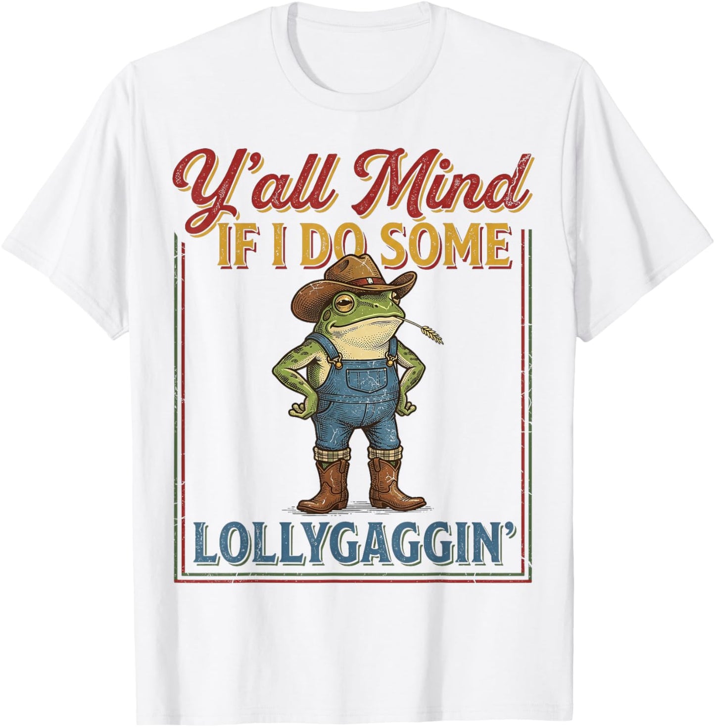 Cowboy Frog Y'all Mind If I Do Some Lollygaggin Men T-Shirt - T-Shirt | White