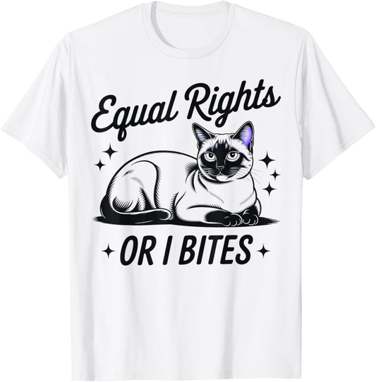 Equal Rights or I Bites Funny Cat Feminist Siamese Owner T-Shirt - T-Shirt | White