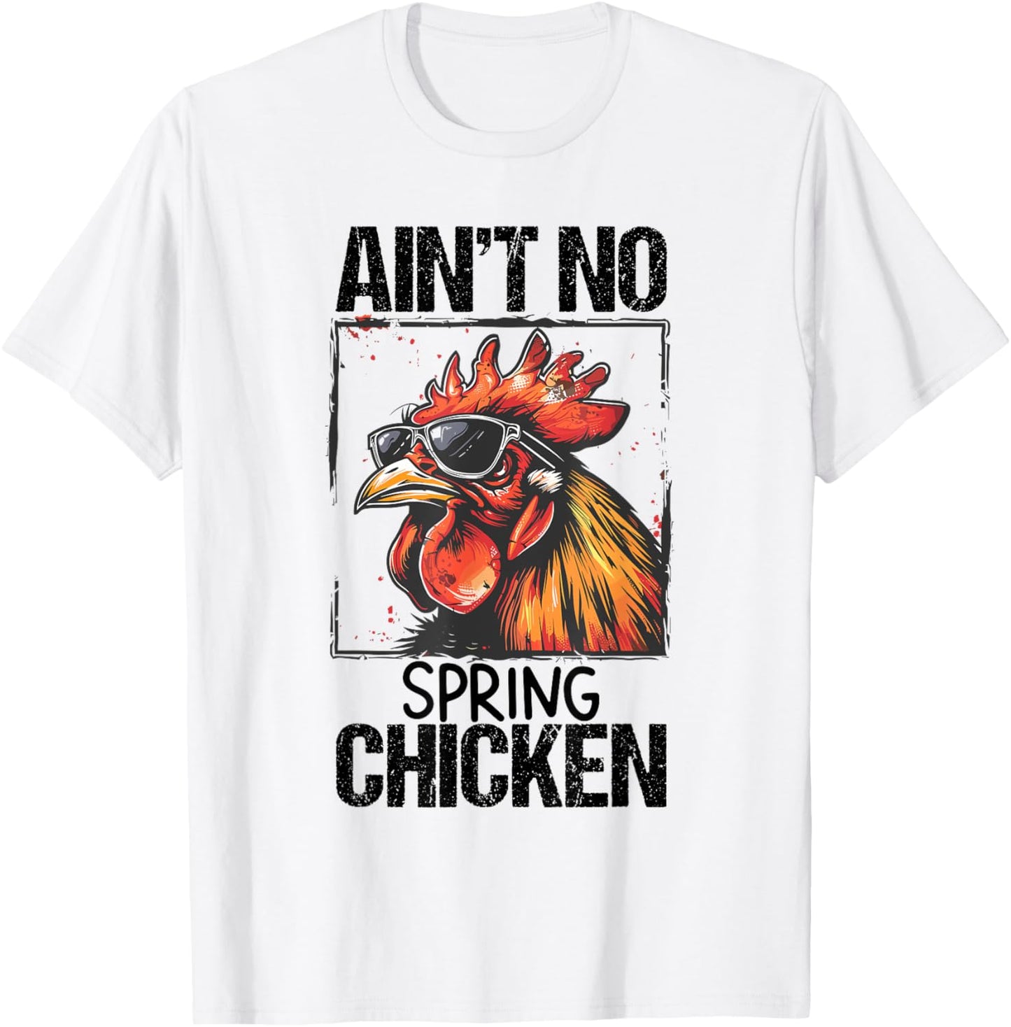 Aint No Spring Chicken Funny T Shirt Sarcastic Graphic T-Shirt - T-Shirt | White