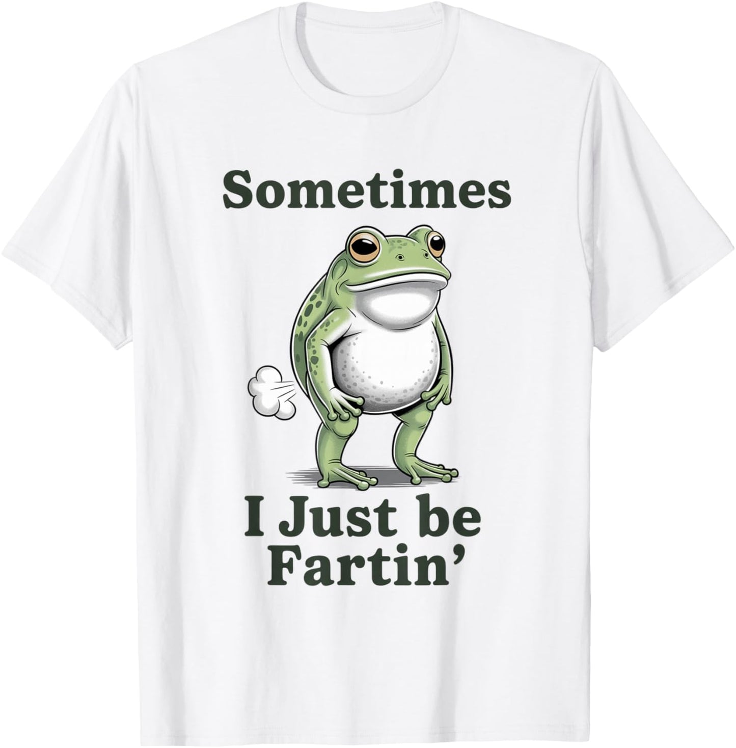 Sometimes I Just Be Fartin' Frog T-Shirt - T-Shirt | White