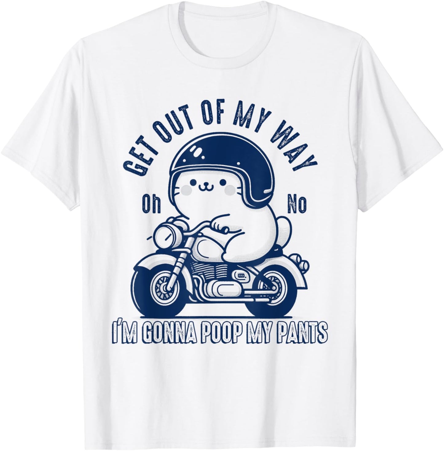 Get Out of My Way Gonna Poop My Pants Funny Adult Humor Meme T-Shirt - T-Shirt | White