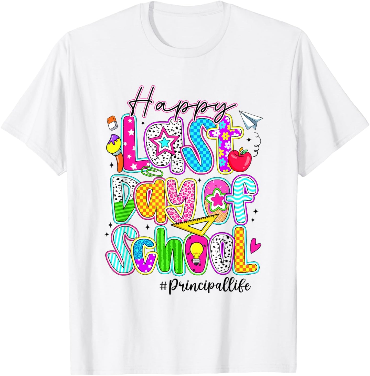Happy Last Day Of School Principal Life T-Shirt - T-Shirt | White