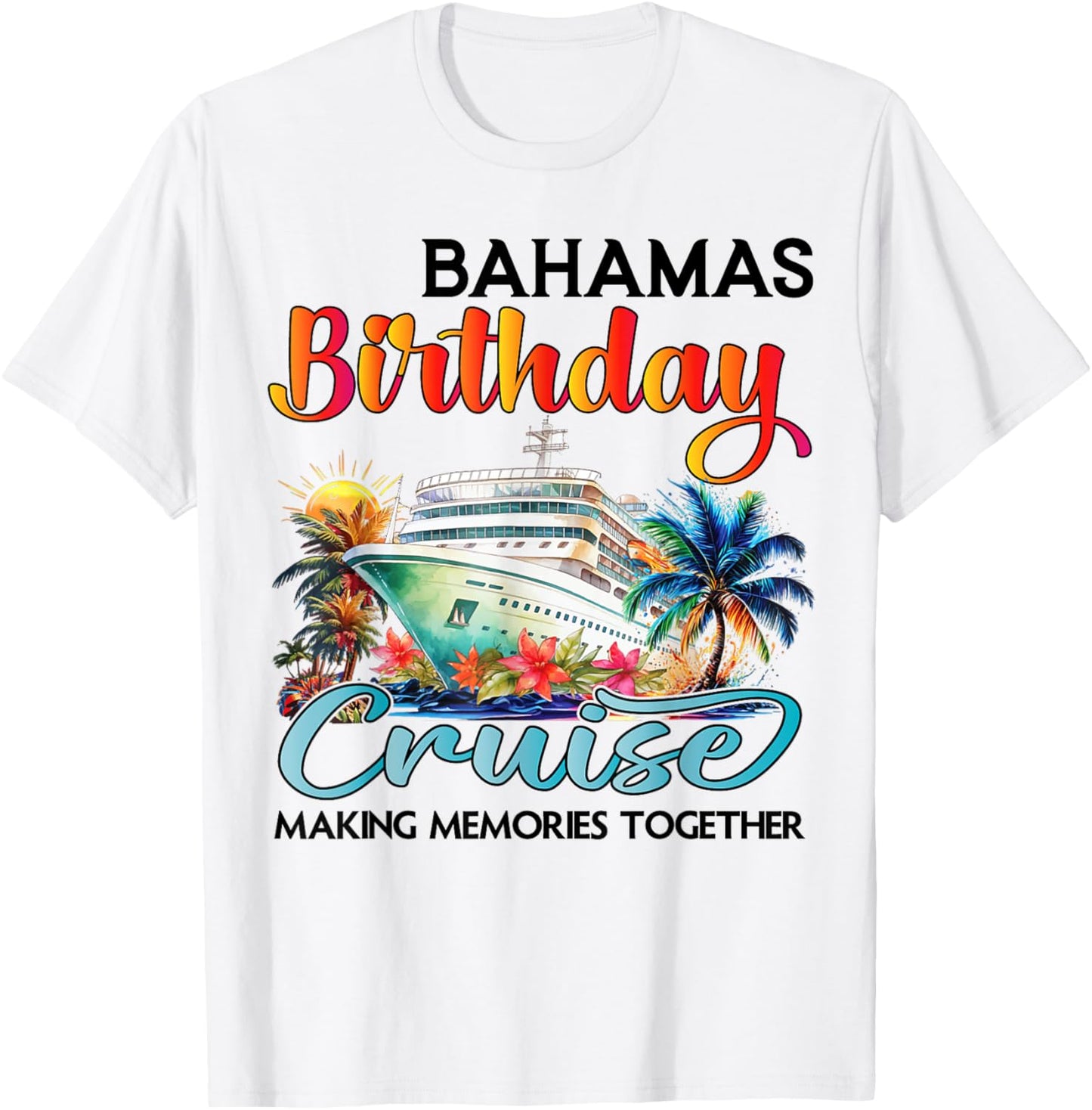 Bahamas Birthday Cruise 2025 Birthday Cruise Ship Vacation T-Shirt - T-Shirt | White