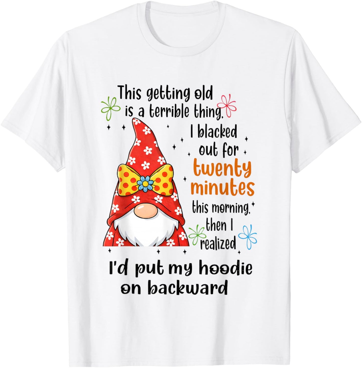Gnome This Getting Old is A Terrible Thing I Blacked Out for T-Shirt - T-Shirt | White