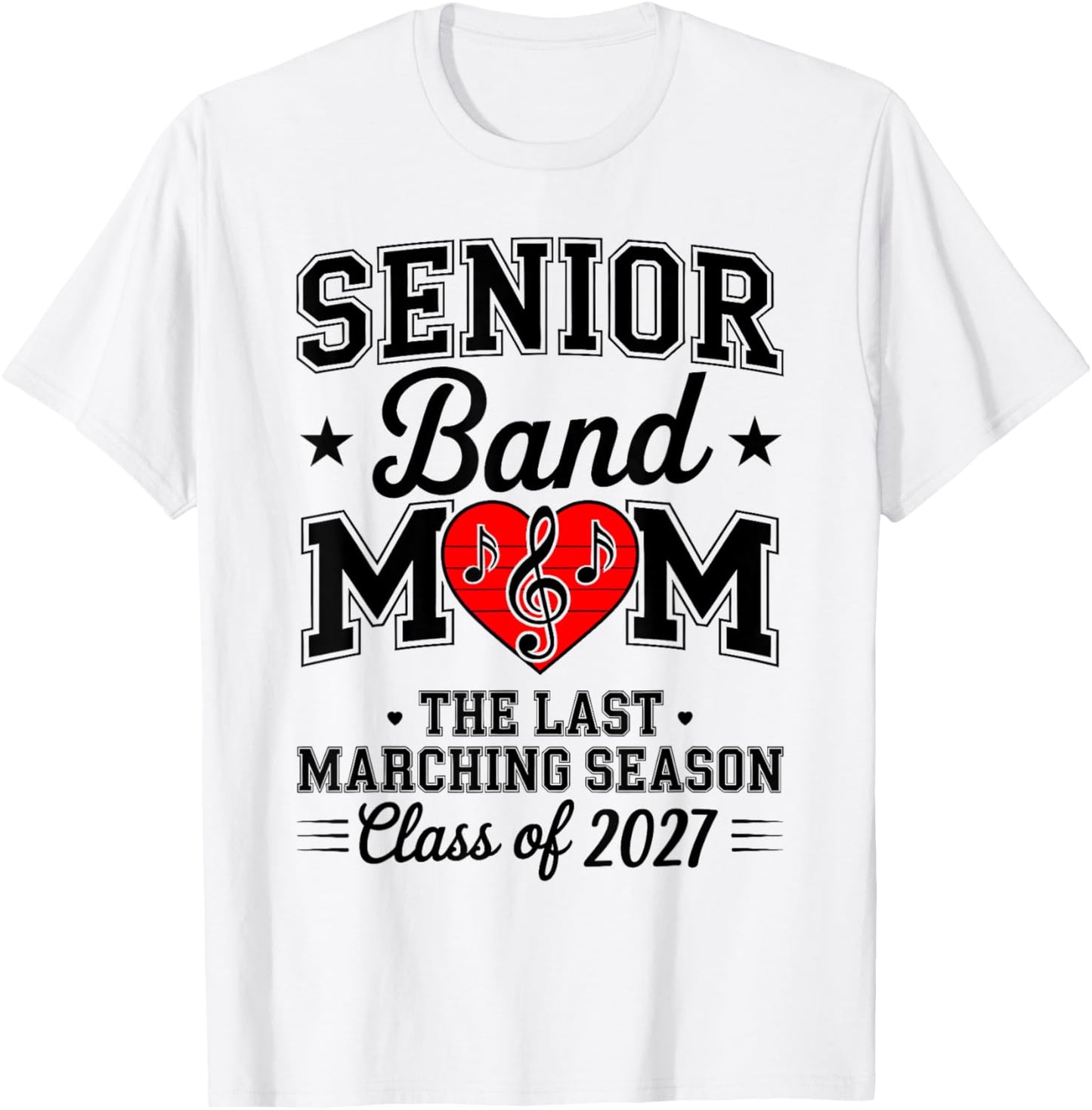 Senior Band Mom Class of 2027 The Last Marching Season Music T-Shirt - T-Shirt | White