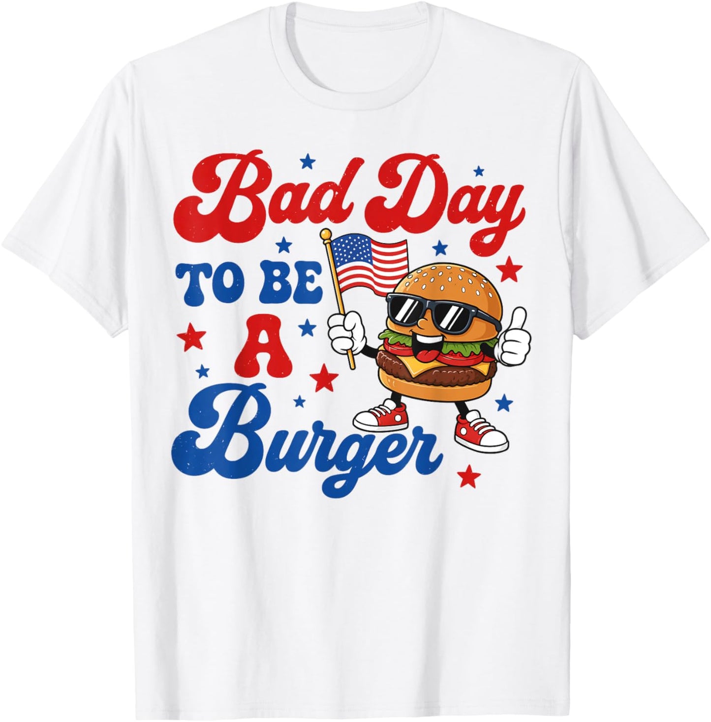 Patriotic USA Grilling Bad Day to Be A Burger 4th July BBQ T-Shirt - T-Shirt | White