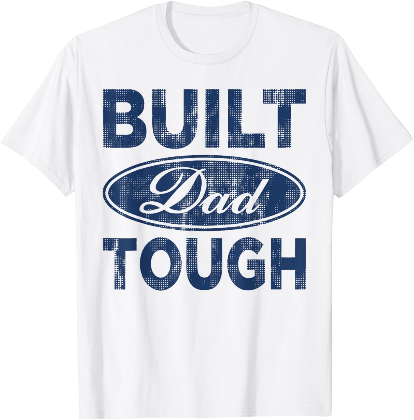 Built Dad Vintage Tough Fathers Day Daddy Funny Saying Men T-Shirt - T-Shirt | White