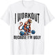 I Workout Because I'm Ugly Motivational T-Shirt - T-Shirt | White
